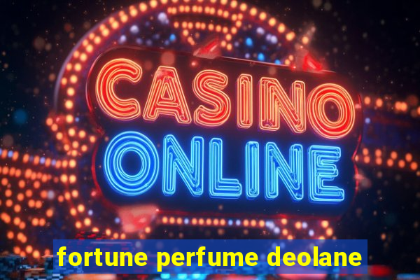 fortune perfume deolane